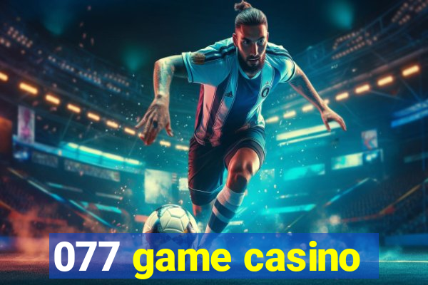 077 game casino